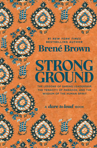 Strong Ground: The Lessons of Daring Leadership, the Tenacity of Paradox, and the Wisdom of the Human Spirit book cover by Brené Brown