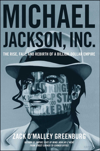 Michael Jackson, Inc.: The Rise, Fall, and Rebirth of a Billion-Dollar Empire book cover by Zack O'Malley Greenburg