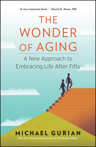 The Wonder of Aging: A New Approach to Embracing Life After Fifty book cover by Michael Gurian