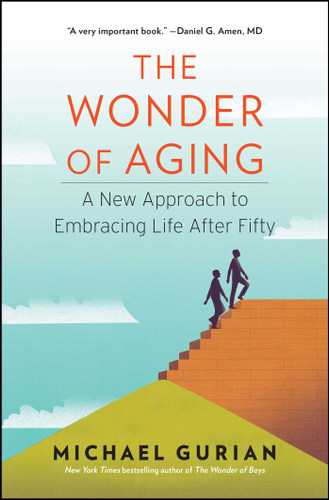 The Wonder of Aging: A New Approach to Embracing Life After Fifty book cover by Michael Gurian