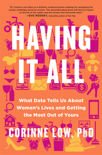 Having It All: What Data Tells Us About Women's Lives and Getting the Most Out of Yours book cover by Corinne Low, PhD