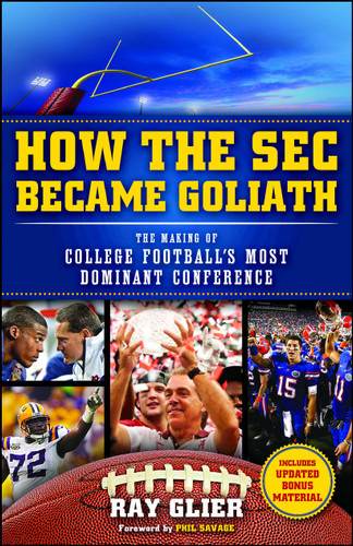 How the SEC Became Goliath: The Making of College Football's Most Dominant Conference book cover by Ray Glier