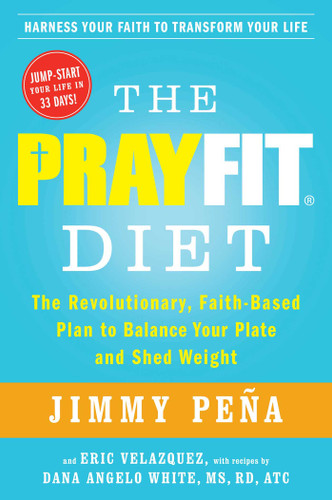 The PrayFit Diet: The Revolutionary, Faith-Based Plan to Balance Your Plate and Shed Weight book cover by Jimmy Peña