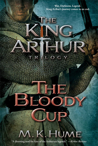 The King Arthur Trilogy Book Three: The Bloody Cup (The King Arthur Trilogy) book cover by M. K. Hume