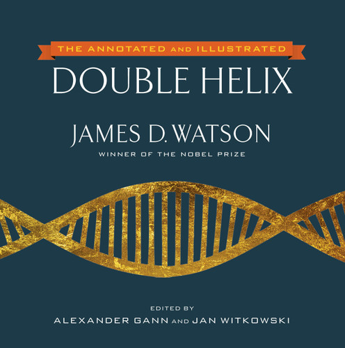 The Annotated and Illustrated Double Helix book cover by James D. Watson, Alexander Gann, Jan Witkowski