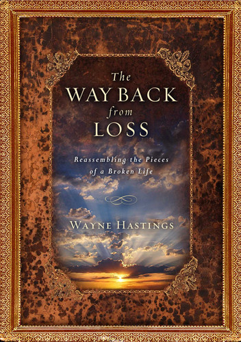 The Way Back from Loss: Reassembling the Pieces of a Broken Life book cover by Wayne Hastings