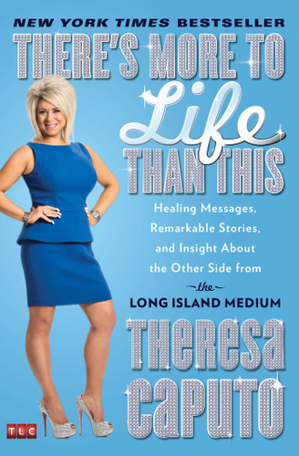 There's More to Life Than This: Healing Messages, Remarkable Stories, and Insight About the Other Side from the Long Island Medium (A Gift for Long Island Medium Fans) book cover by Theresa Caputo