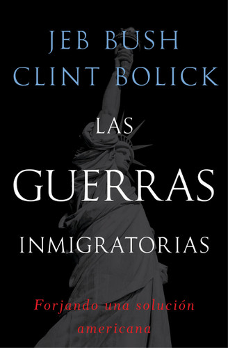 Las guerras inmigratorias: Forjando una solución americana book cover by Jeb Bush, Clint Bolick