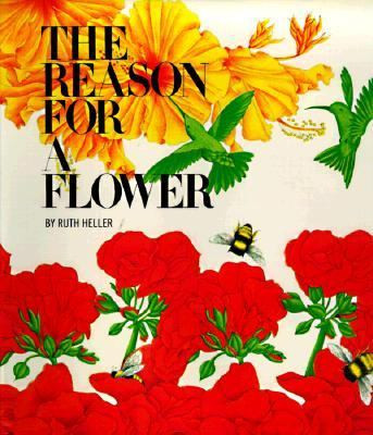 The Reason for a Flower: A Book about Flowers, Pollen, and Seeds ( Ruth Heller's World of Nature ) Cover