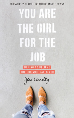 You Are the Girl for the Job: Daring to Believe the God Who Calls You book cover by Jess Connolly