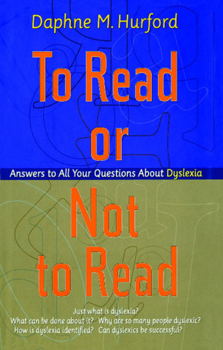 To Read or Not to Read: Answers to All Your Questions About Dyslexia book cover by Daphne M. Hurford