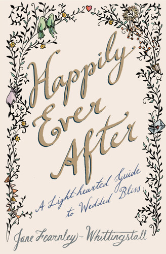 Happily Ever After: A Light-hearted Guide to Wedded Bliss book cover by Jane Fearnley-Whittingstall
