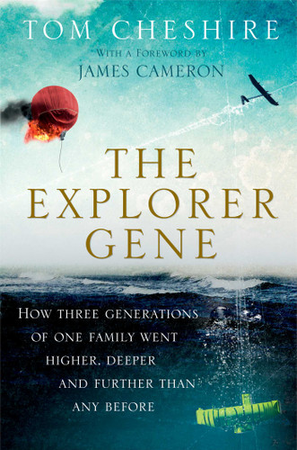 The Explorer Gene: How Three Generations of One Family Went Higher, Deeper, and Further Than Any Before book cover by Tom Cheshire
