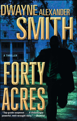 Forty Acres: A Thriller book cover by Dwayne Alexander Smith