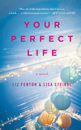 Your Perfect Life: A Novel book cover by Liz Fenton, Lisa Steinke