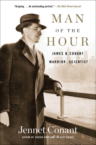 Man of the Hour: James B. Conant, Warrior Scientist book cover by Jennet Conant