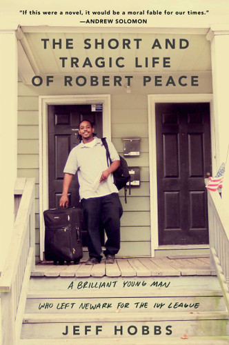 The Short and Tragic Life of Robert Peace: A Brilliant Young Man Who Left Newark for the Ivy League book cover by Jeff Hobbs