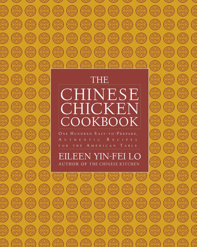 The Chinese Chicken Cookbook: 100 Easy-to-Prepare, Authentic Recipes for the Ame book cover by Eileen Yin-Fei Lo