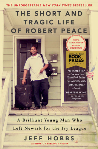 The Short and Tragic Life of Robert Peace: A Brilliant Young Man Who Left Newark for the Ivy League book cover by Jeff Hobbs