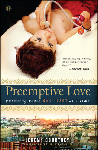 Preemptive Love: Pursuing Peace One Heart at a Time book cover by Jeremy Courtney