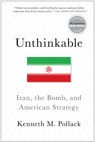Unthinkable: Iran, the Bomb, and American Strategy book cover by Kenneth Pollack