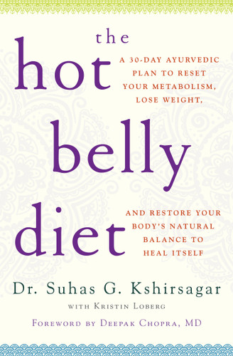 The Hot Belly Diet: A 30-Day Ayurvedic Plan to Reset Your Metabolism, Lose Weight, and Restore Your Body's Natural Balance to Heal Itself (Guide to Healthy Weight Loss, Nutrition) book cover by Suhas G. Kshirsagar