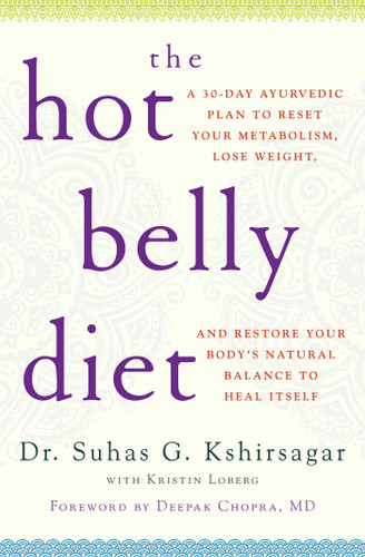 The Hot Belly Diet: A 30-Day Ayurvedic Plan to Reset Your Metabolism, Lose Weight, and Restore Your Body's Natural Balance to Heal Itself (Guide to Healthy Weight Loss, Nutrition) book cover by Suhas G. Kshirsagar