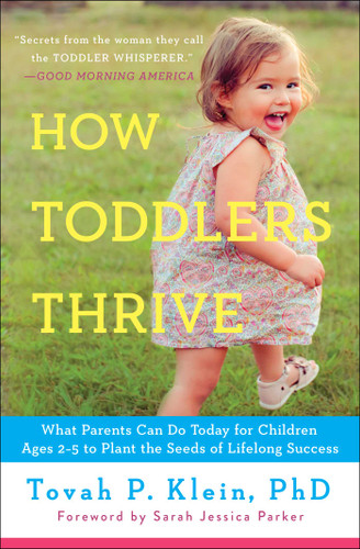 How Toddlers Thrive: What Parents Can Do Today for Children Ages 2-5 to Plant the Seeds of Lifelong Success book cover by Tovah P Klein