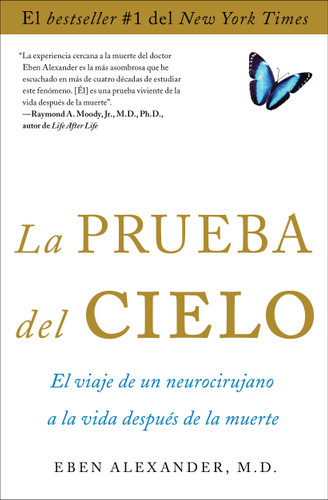 La prueba del cielo: el viaje de un neurocirujano a la vida después de la muerte book cover by Eben Alexander