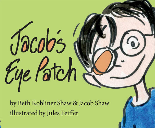 Jacob's Eye Patch book cover by Beth Kobliner, Jacob Shaw