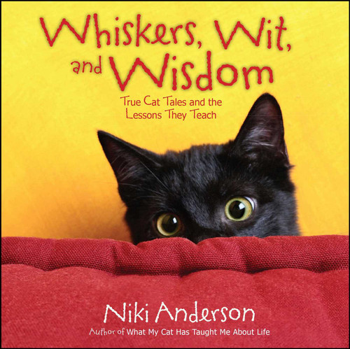 Whiskers, Wit, and Wisdom: True Cat Tales and the Lessons They Teach book cover by Niki Anderson
