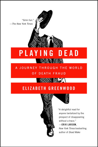 Playing Dead: A Journey Through the World of Death Fraud book cover by Elizabeth Greenwood