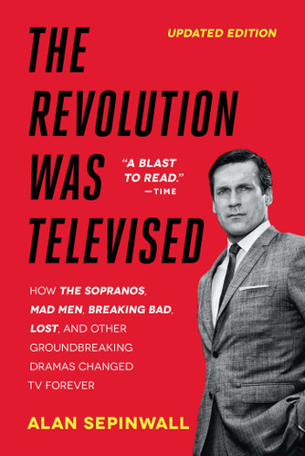 The Revolution Was Televised: How The Sopranos, Mad Men, Breaking Bad, Lost, and Other Groundbreaking Dramas Changed TV Forever book cover by Alan Sepinwall