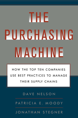 The Purchasing Machine: How the Top Ten Companies Use Best Practices to Ma book cover by R. David Nelson, Patricia E. Moody, Jon Stegner