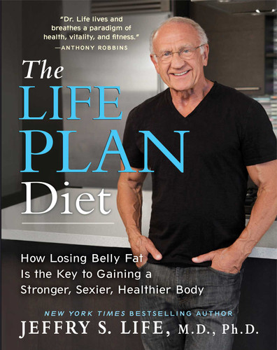 The Life Plan Diet: How Losing Belly Fat is the Key to Gaining a Stronger, Sexier, Healthier Body book cover by Jeffry S. Life