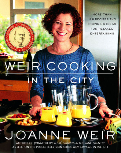 Weir Cooking in the City: More than 125 Recipes and Inspiring Ideas for Rela book cover by Joanne Weir