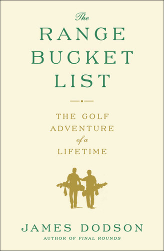 The Range Bucket List: The Golf Adventure of a Lifetime book cover by James Dodson