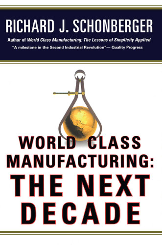 World Class Manufacturing: The Next Decade: Building Power, Strength, and Value book cover by Richard J. Schonberger