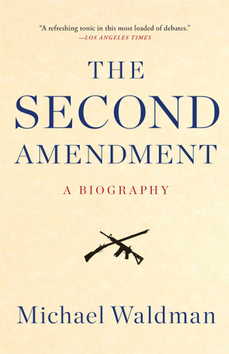 The Second Amendment: A Biography book cover by Michael Waldman