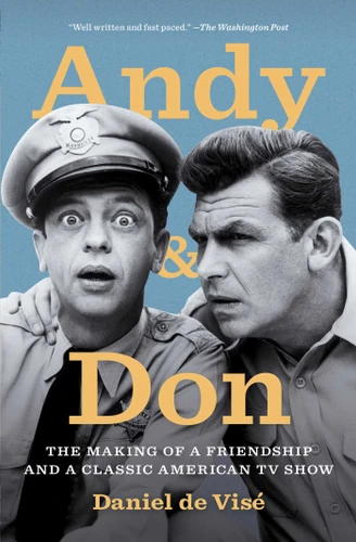 Andy and Don: The Making of a Friendship and a Classic American TV Show book cover by Daniel de Visé