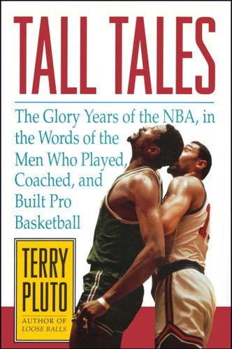 Tall Tales: The Glory Years of the NBA, in the Words of the Men Who Played, Coached, and Built Pro Basketball book cover by Terry Pluto