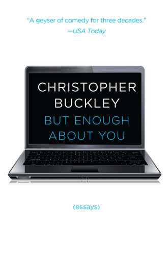 But Enough About You: Essays book cover by Christopher Buckley