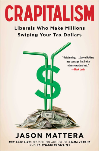 Crapitalism: Liberals Who Make Millions Swiping Your Tax Dollars book cover by Jason Mattera
