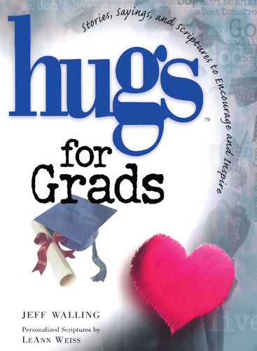 Hugs for Grads: Stories, Sayings, and Scriptures to Encourage and Inspire (Hugs Series) book cover by Jeff Walling