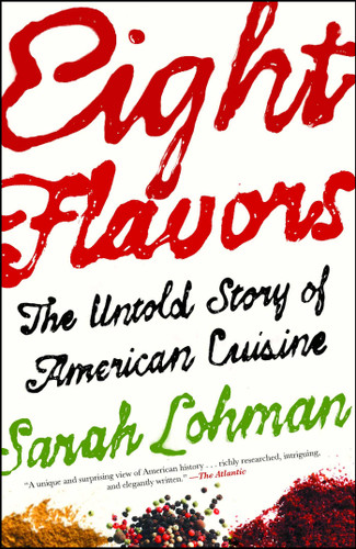 Eight Flavors: The Untold Story of American Cuisine book cover by Sarah Lohman