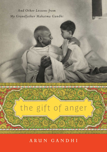 The Gift of Anger: And Other Lessons from My Grandfather Mahatma Gandhi book cover by Arun Gandhi