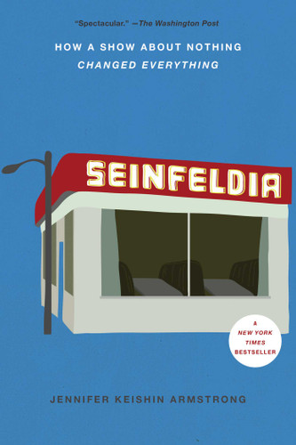 Seinfeldia: How a Show About Nothing Changed Everything book cover by Jennifer Keishin Armstrong