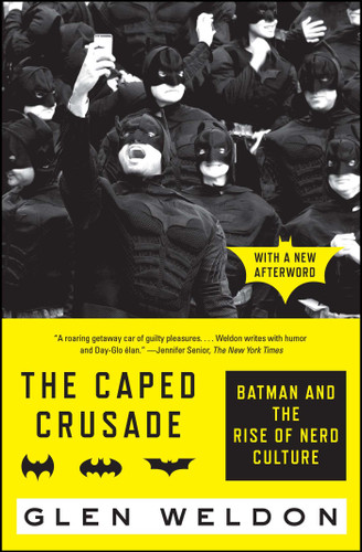 The Caped Crusade: Batman and the Rise of Nerd Culture book cover by Glen Weldon