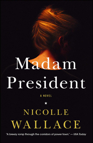 Madam President: A Novel book cover by Nicolle Wallace