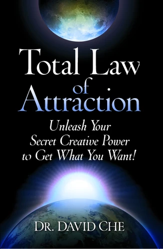 Total Law of Attraction: Unleash Your Secret Creative Power To Get What You Want! book cover by David Che